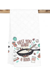 Kitchen Towel - First You Make a Roux